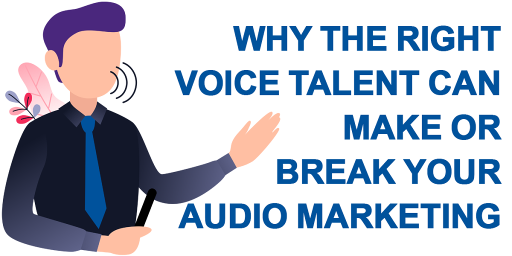 Title Card - Why the Right Voice Talent Can Make or Break Your Audio Marketing - Vector illustration of man speaking and gesturing conveying the importance of properly selected voice and tone in audio advertising