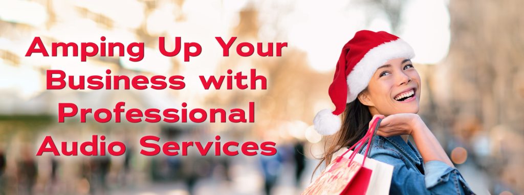 Title Image - woman in santa hat with shopping bags smiling and looking over her shoulder - Amping Up your Business with Professional Audio Services text in red over blurred background